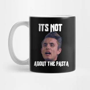 It’s not about the Pasta Mug